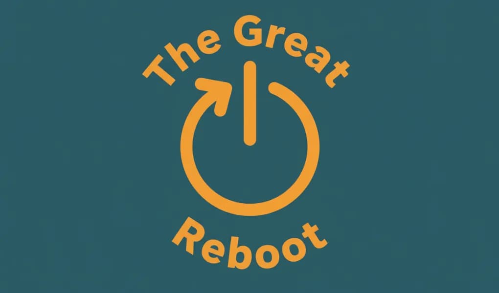 The Great Reboot