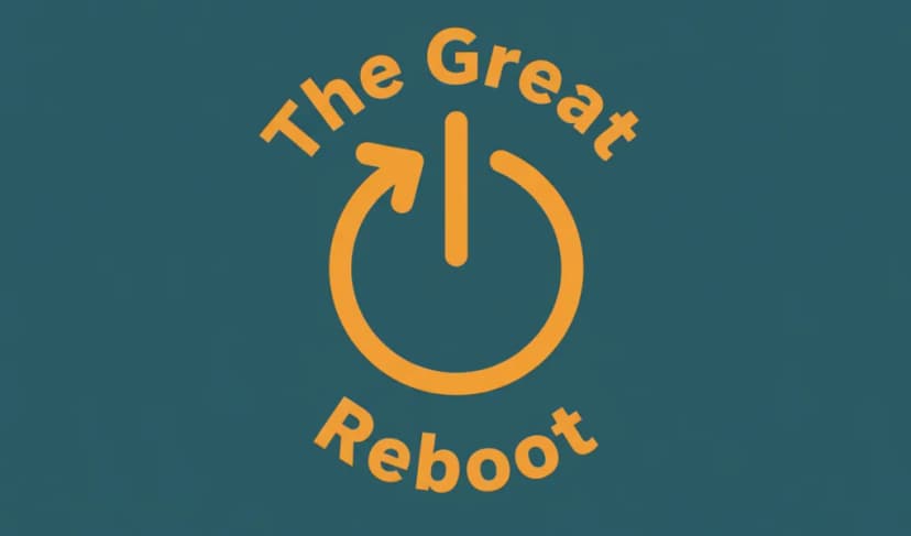 The Great Reboot